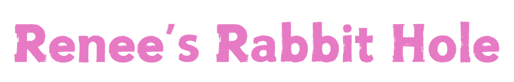 Renee's Rabbit Hole